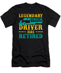 Legendary Truck Driver Has Retired Driver Gift Thomas Larch T-Shirt