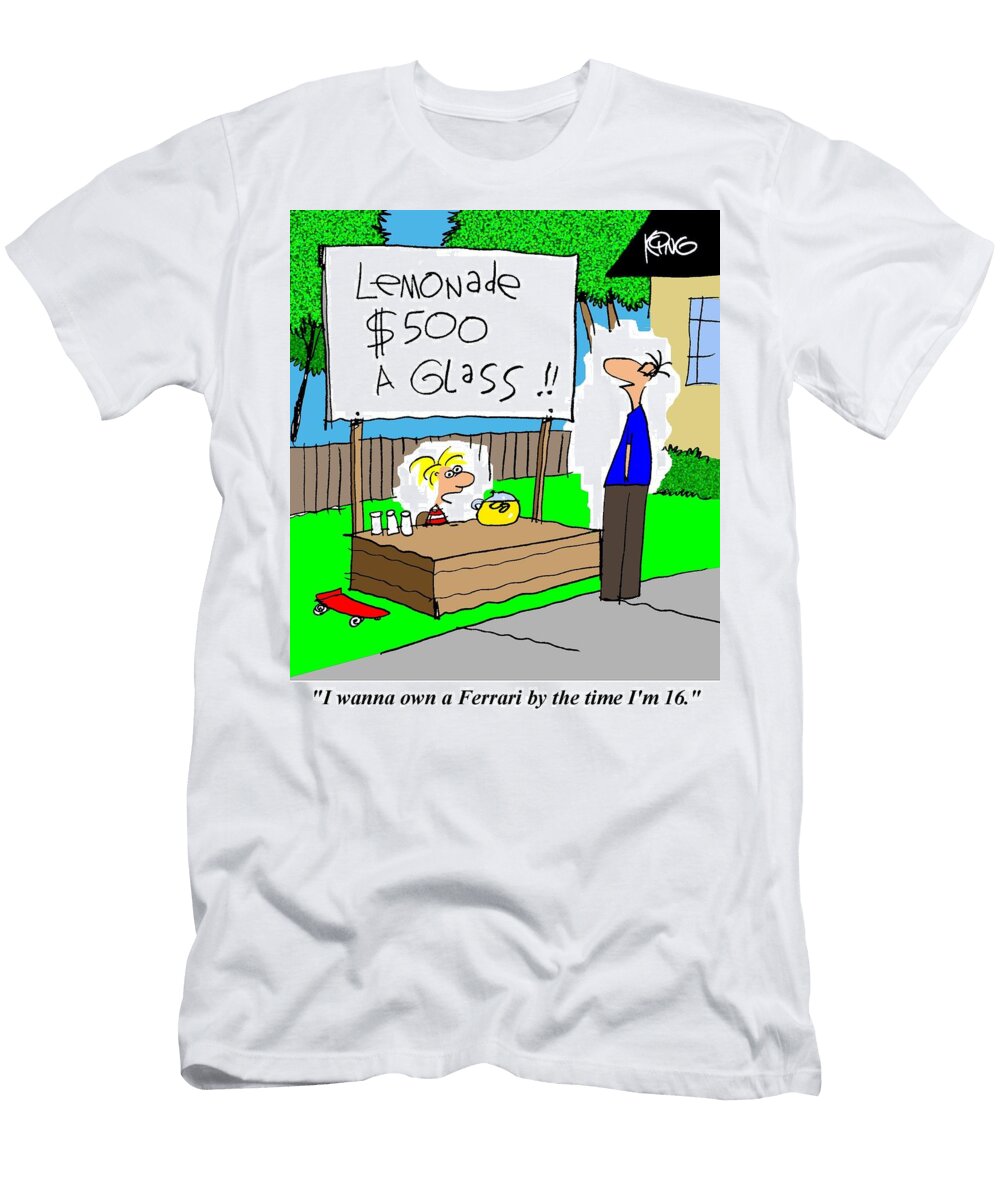 Lemonade 500 a Glass I Wanna Own a Ferrari By the Time Jerry King T-Shirt