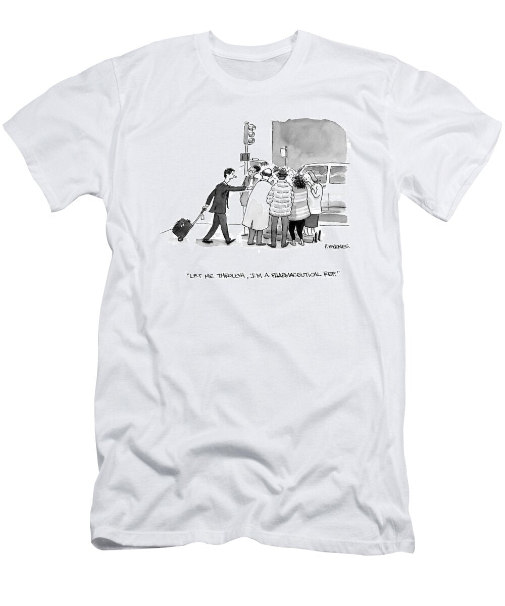 Let Me Through Im a Pharmaceutical Rep Pat Byrnes No Index T-Shirt