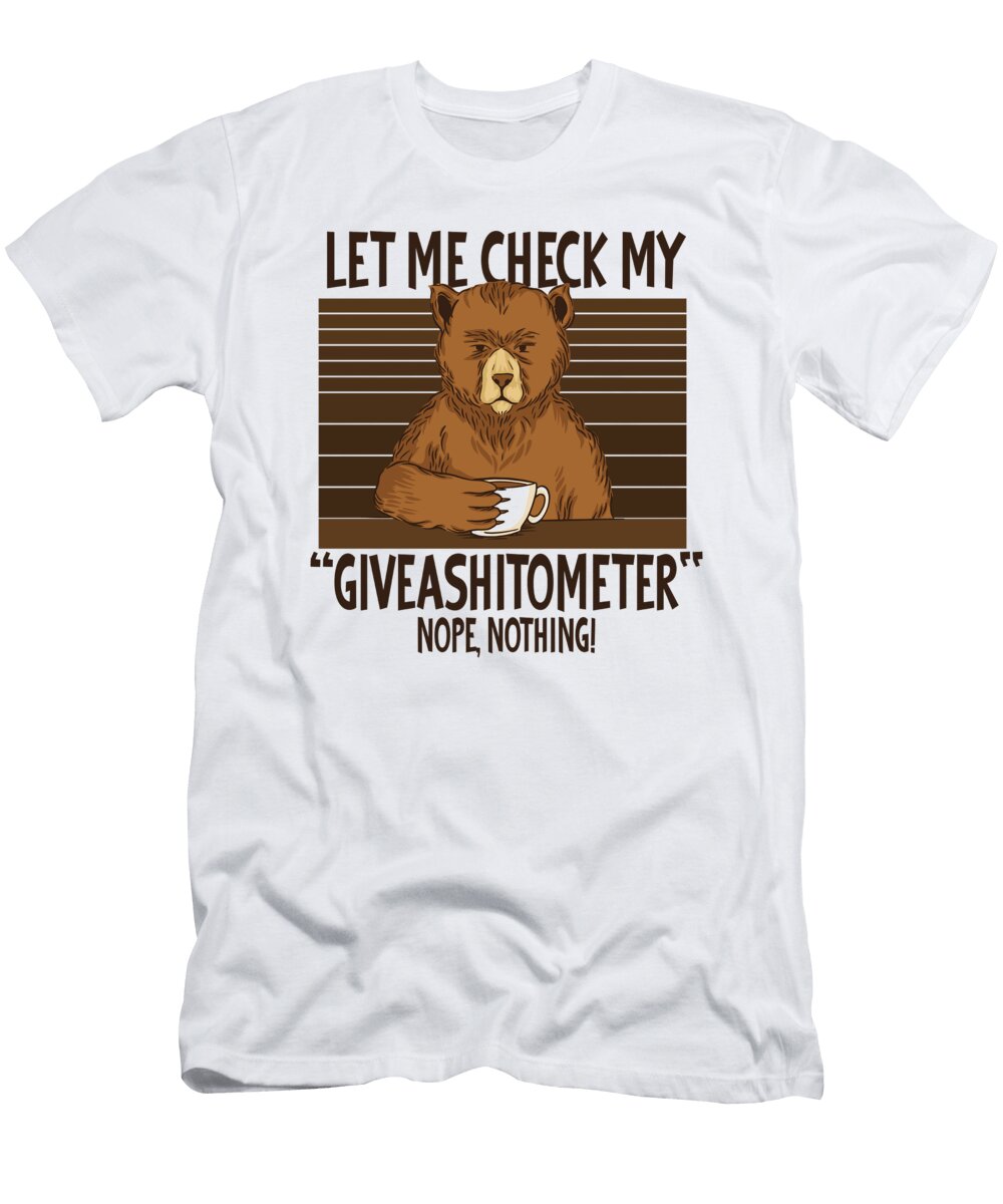 Let My Check My Giveashitometer Funny Bear Sayings Basquiaty Store T-Shirt