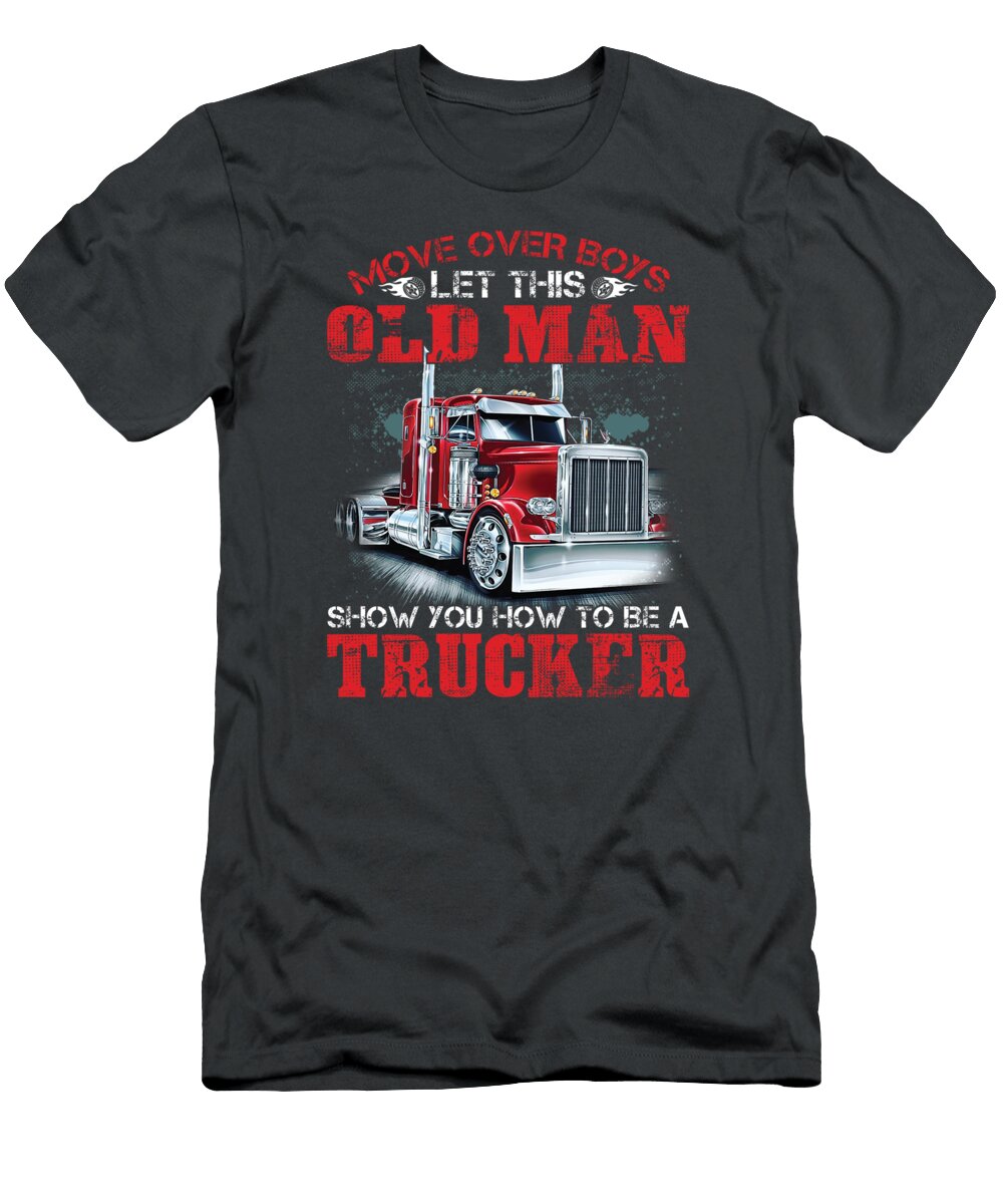 Let This Old Man Show You How to Be a Trucker Funny Alex Zayah T-Shirt