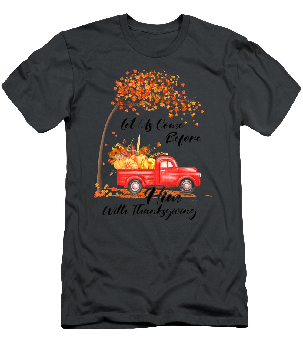 Let US Come Before Him with Thankgiving Anh Nguyen T-Shirt