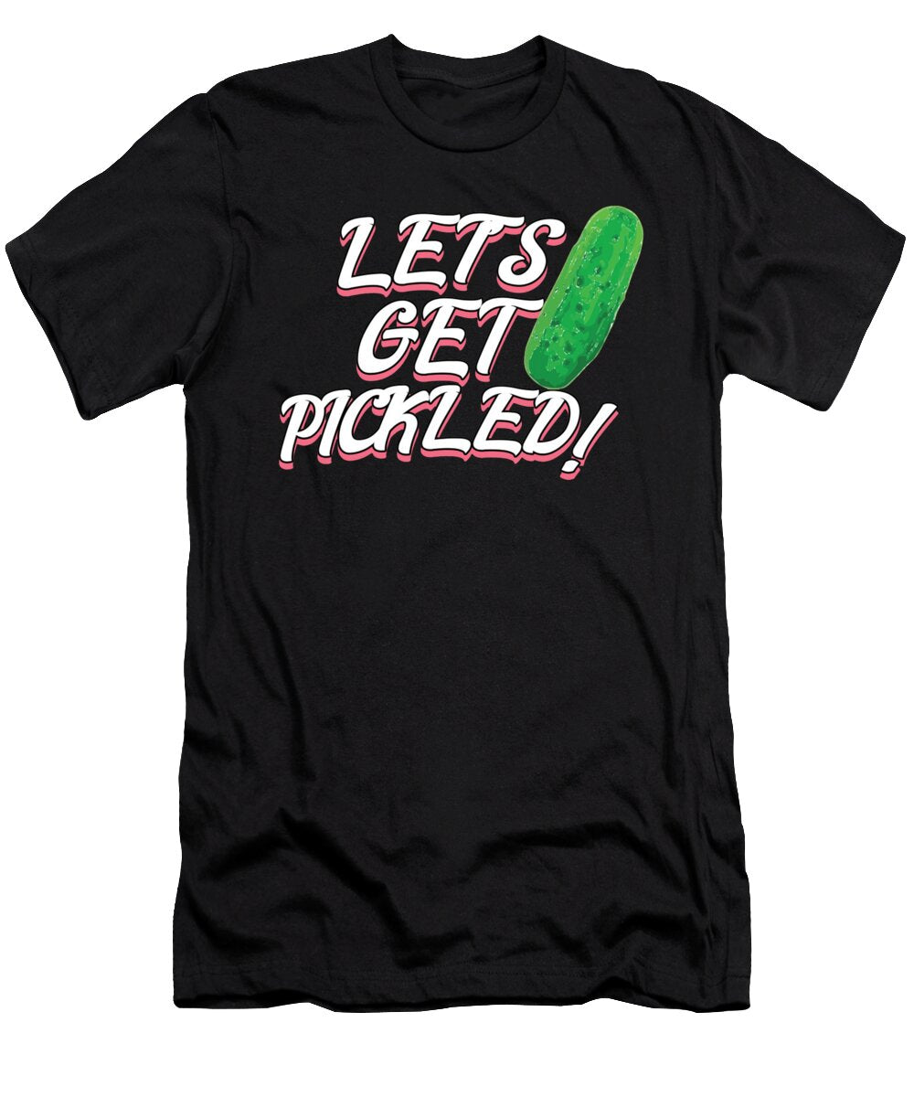 Lets Get Pickled Pickling Hobby Dipa Manullang T-Shirt