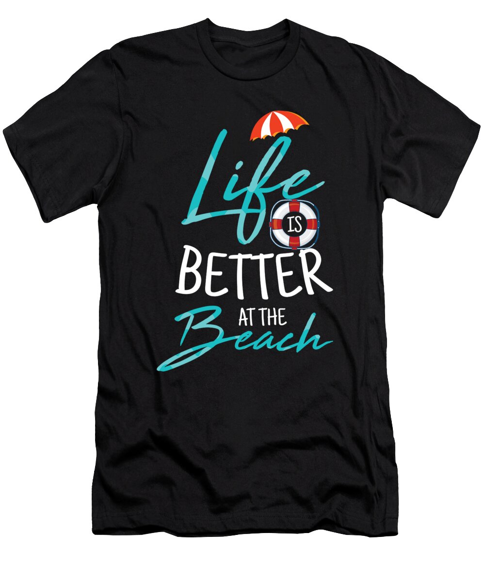 Life Is Better At the Beach Swimming for a Swimming Team Tom Schiesswald T-Shirt
