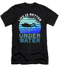 Life Is Better Under Water Scuba Diver Gift Scuba Diving 1 T-Shirt