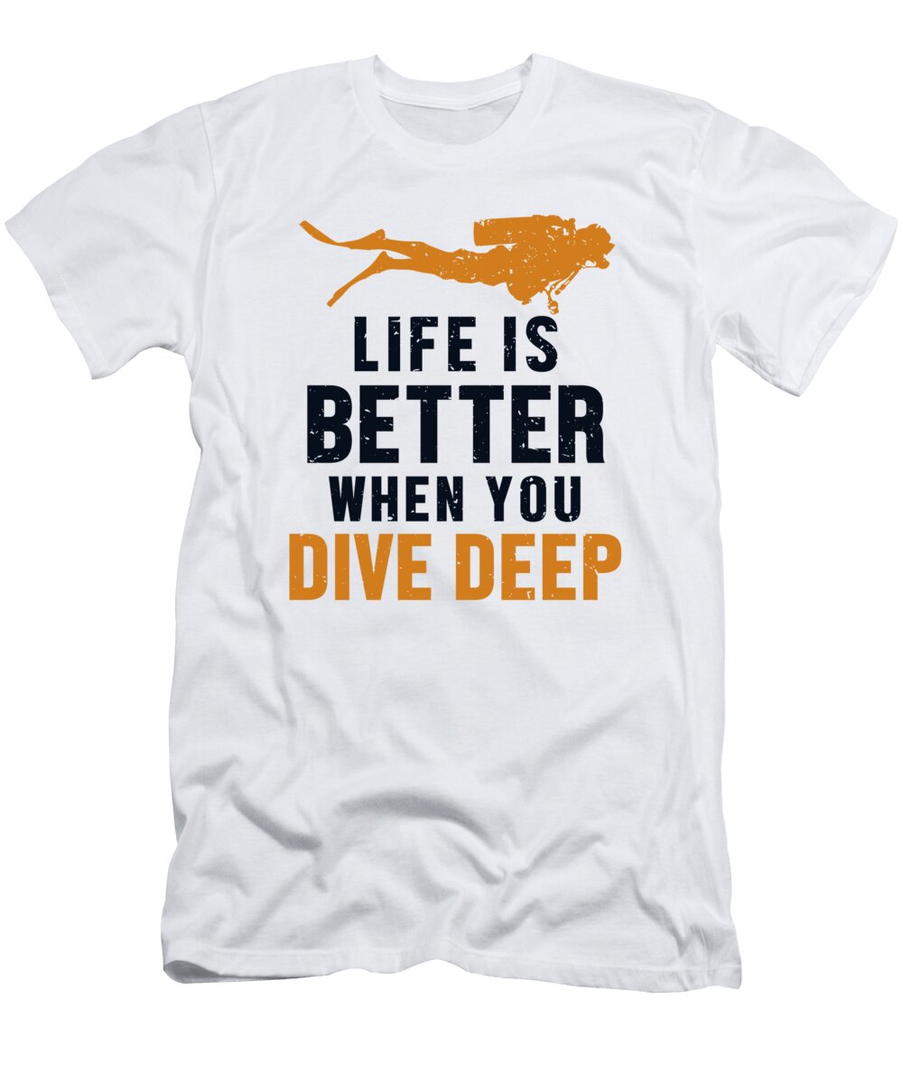 Life Is Better When You Dive Deep Underwater Scuba Diver Graphics Lab T-Shirt