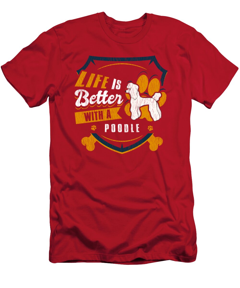 Life Is Better with a Poodle Funny Dog Owner Tinh Tran Le Thanh T-Shirt