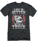 Life Is Better with a Truck Anh Nguyen T-Shirt