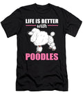 Life Is Better with Poodles Poodle Dog Alessandra Roth T-Shirt