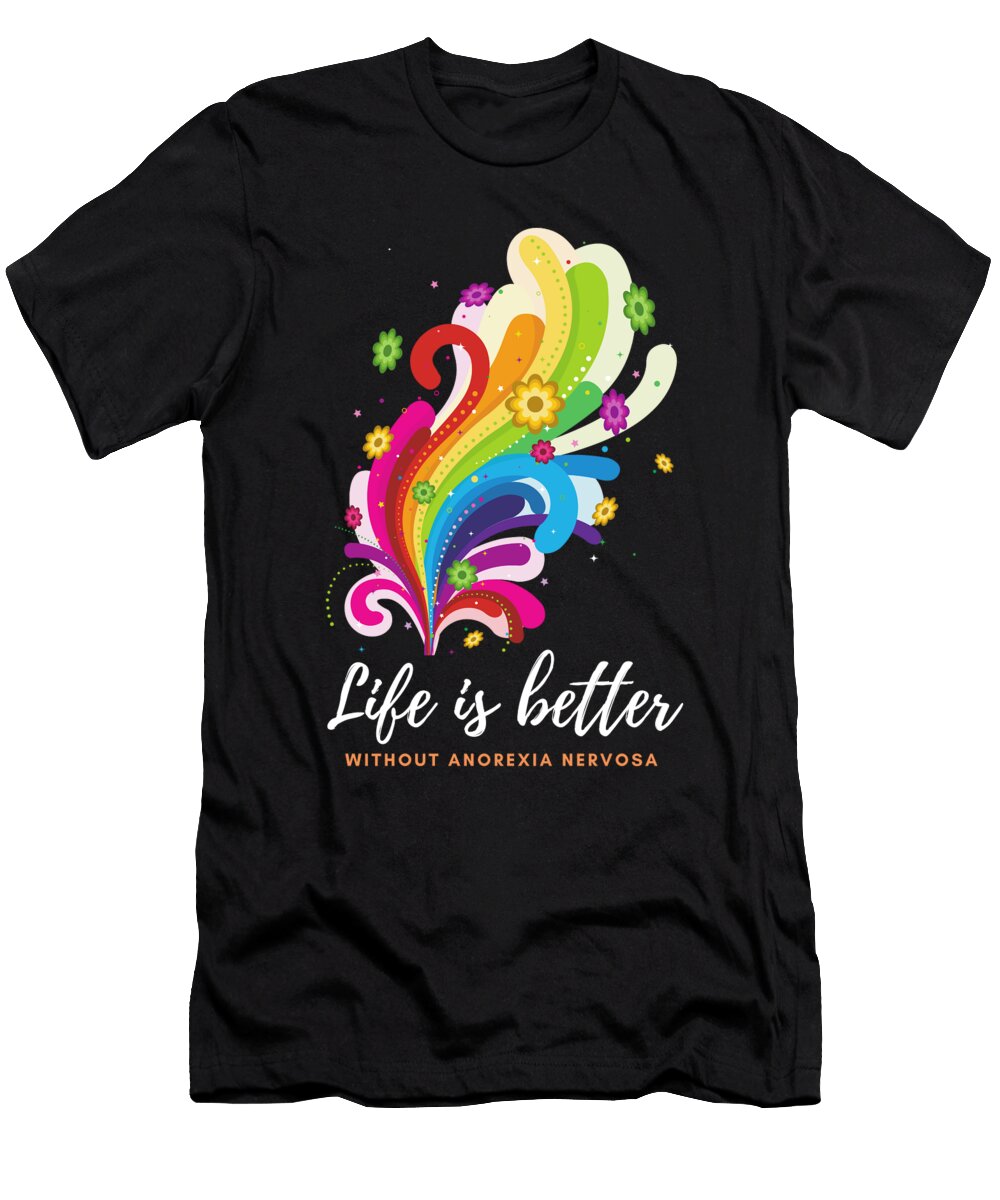 Life Is Better Without Anorexia Nervosa Tenshirt T-Shirt