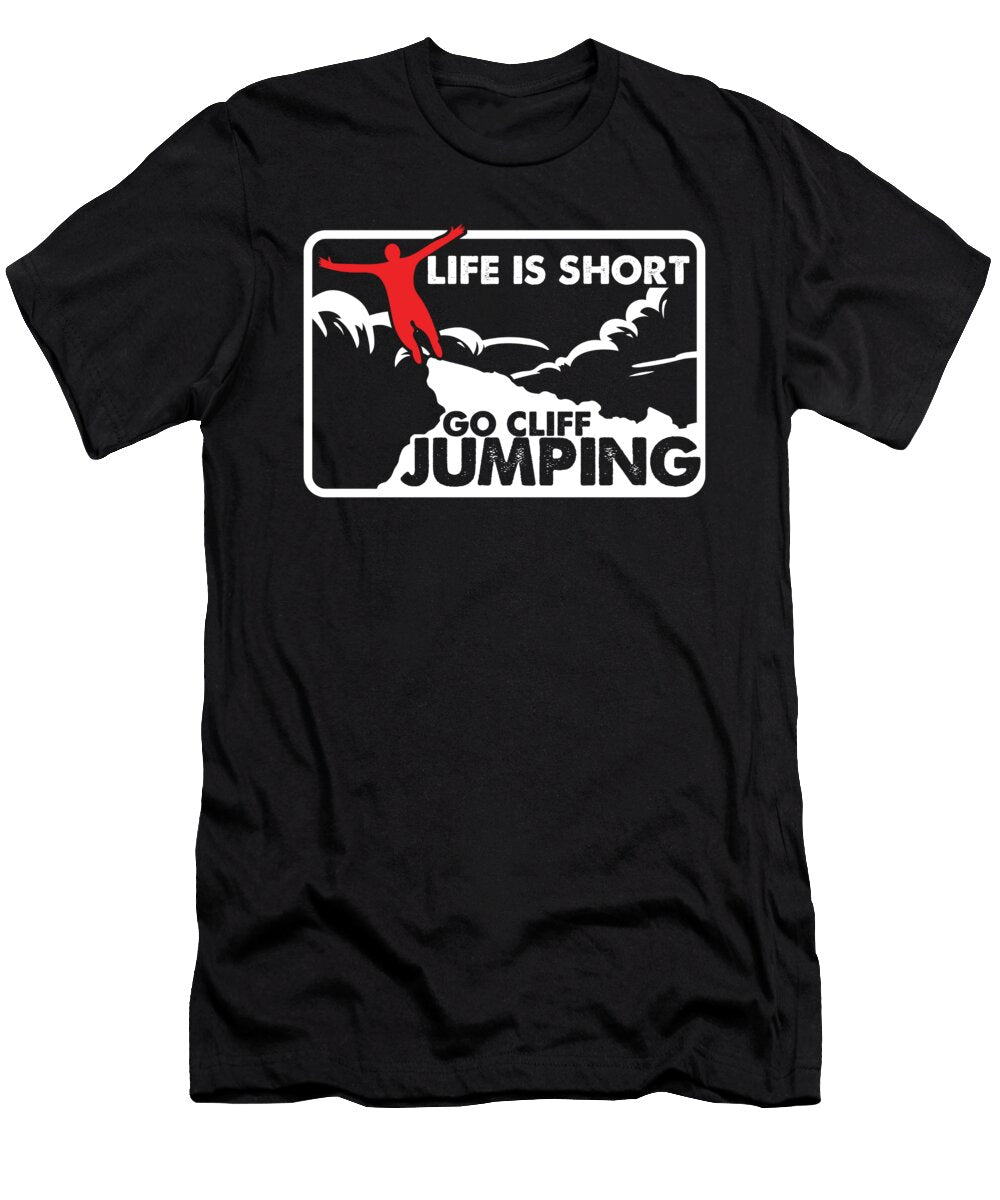 Life Is Short Go Cliff Jumping Cliff Diving Gift Thomas Larch T-Shirt