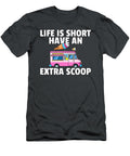 Life Is Short Have an Extra Scoop Anh Nguyen T-Shirt