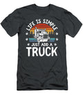 Life Is Simple Just Add a Truck Anh Nguyen T-Shirt