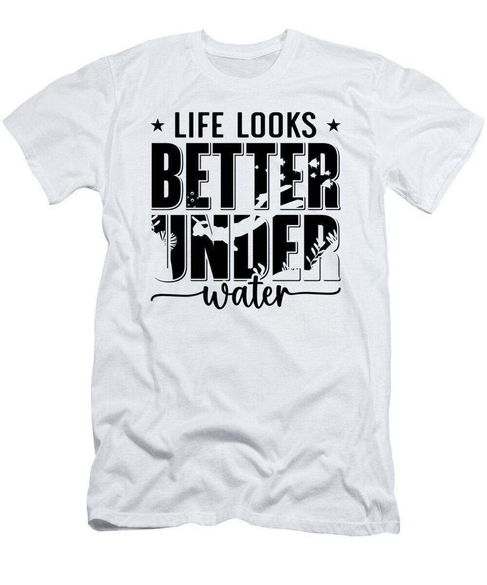 Life Looks Better Under Water Freediver Freediving Tshirtconcepts Marvin Poppe T-Shirt