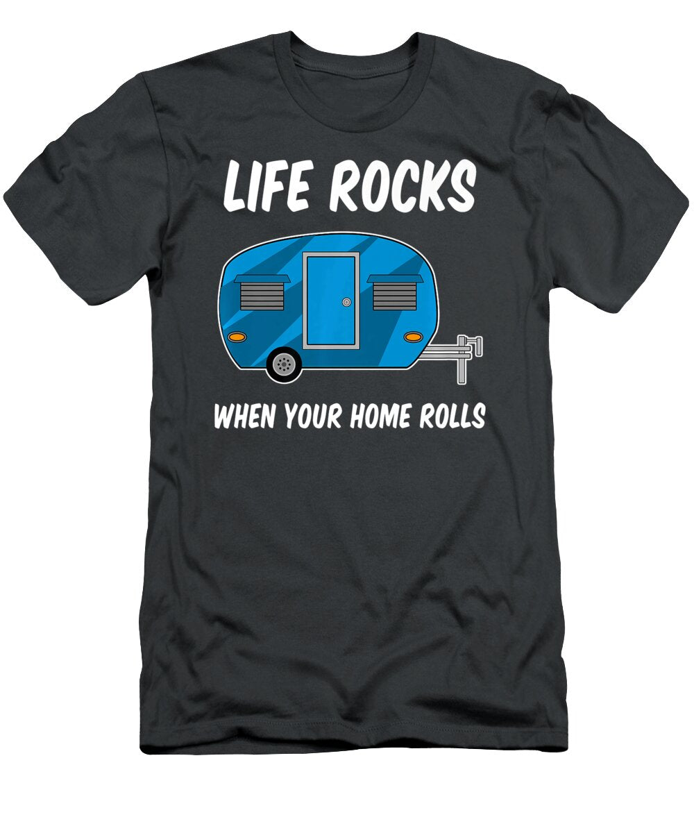 Life Rocks When Your Home Rolls Anh Nguyen T-Shirt