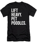 Lift Heavy Pet Poodles Funny Gym Workout Weight Natalie Lidford T-Shirt