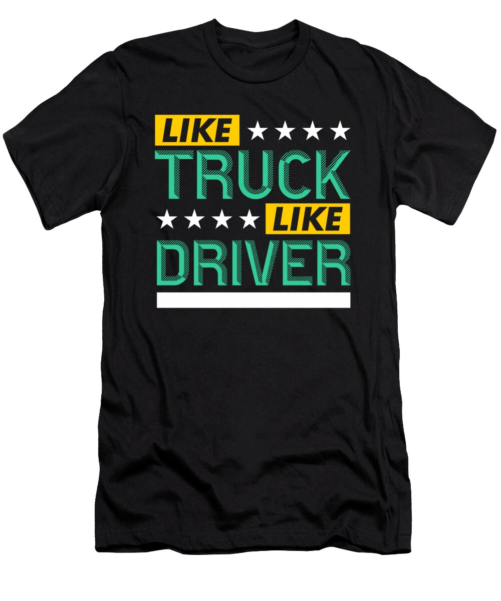 Like Truck Like Driver Jacob Zelazny T-Shirt