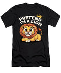 Lions Pretend Im a Lion Funny Humorous Animal Lions Lover Studi Alex T-Shirt