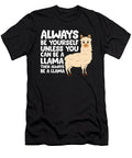Llama Be Yourself Unless You Can Be a Llama Eq Designs T-Shirt