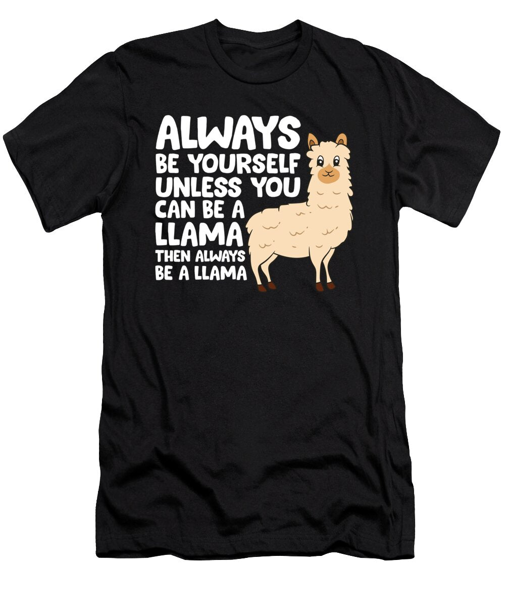Llama Be Yourself Unless You Can Be a Llama Eq Designs T-Shirt