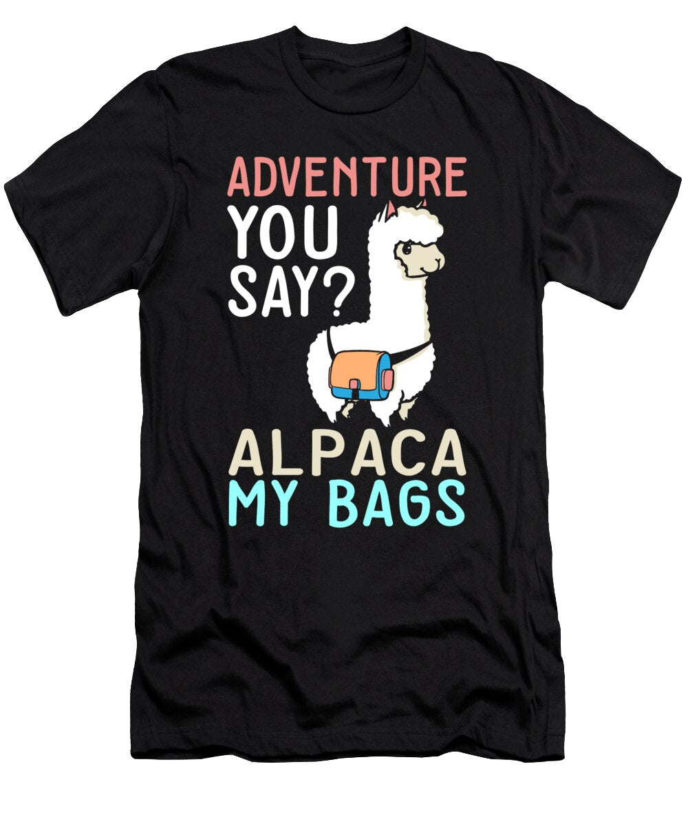Llama I Alpaca Lovers I Adventure You Say Alpaca My Bags Maximus Designs T-Shirt