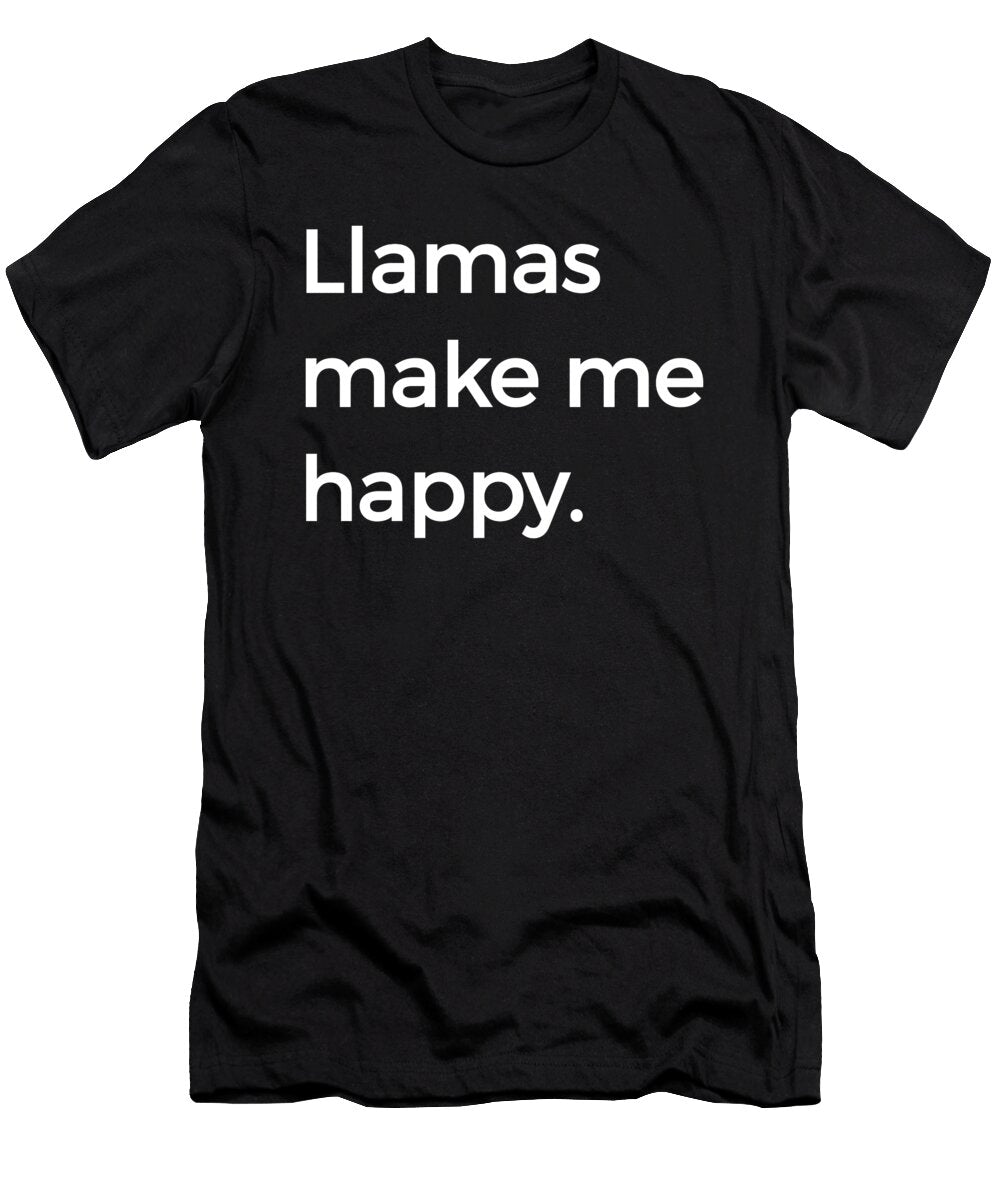 Llamas Make Me Happy Funny Cool Llama Happiness Henry B T-Shirt