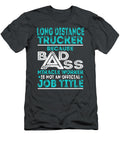 Long Distance Trucker Because Badass Miracle Worker Job T-Shirt