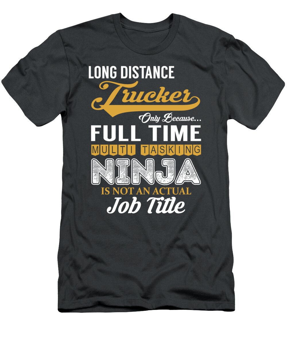 Long Distance Trucker Multitasking Job T-Shirt