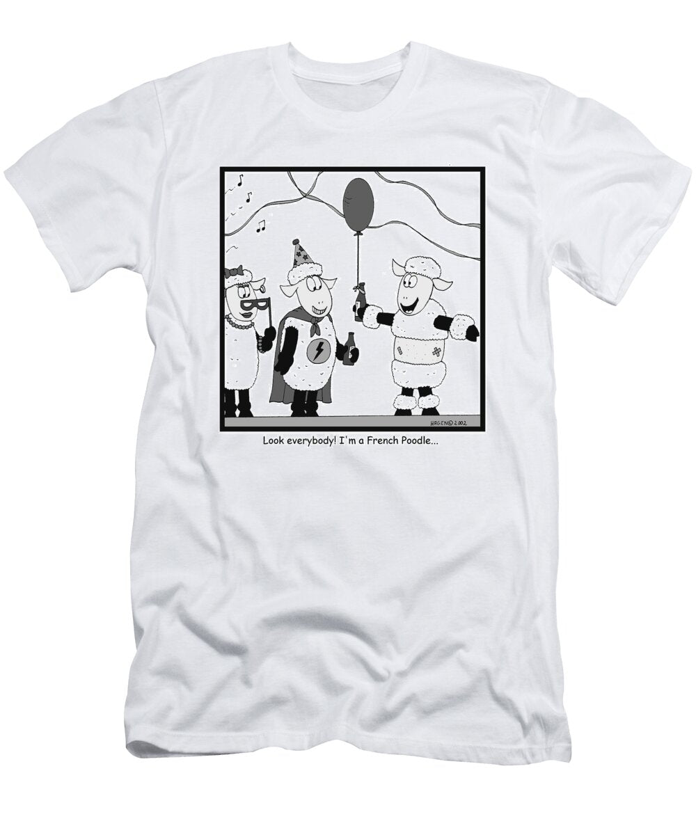 Look Everybody Im a French Poodle Hagen T-Shirt