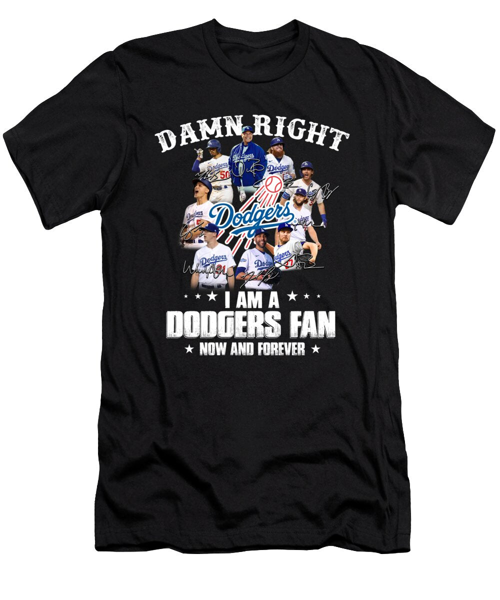 Los Angeles Dodgers Damn Right I Am a Dodgers Fan Now and Forever Signatures Th T-Shirt