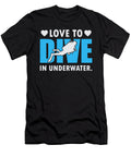Love to Dive in Underwater Funny Scuba Organicfoodempire T-Shirt