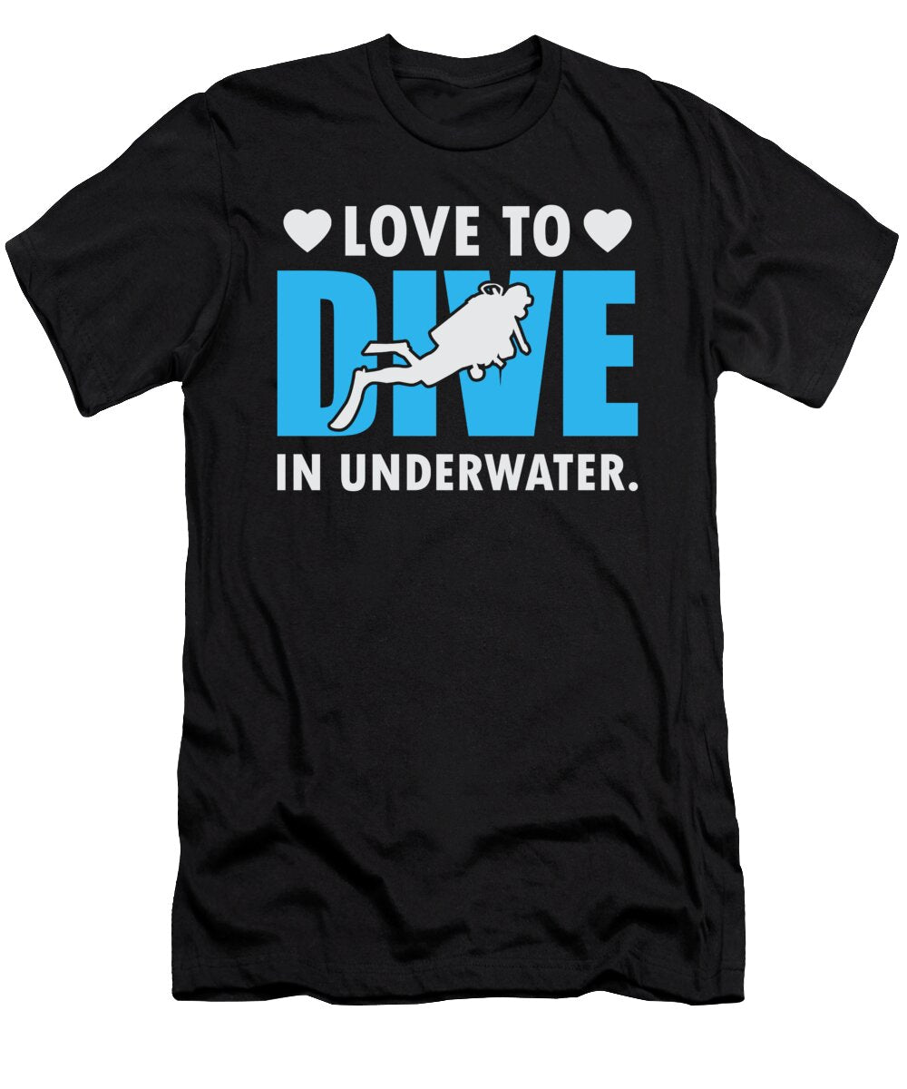 Love to Dive in Underwater Funny Scuba Organicfoodempire T-Shirt