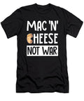 Mac N Cheese Mac Cheese Not War Macaroni Marco Rothe T-Shirt