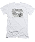 Make It One for My Baby and One More for the Road Mort Gerber T-Shirt