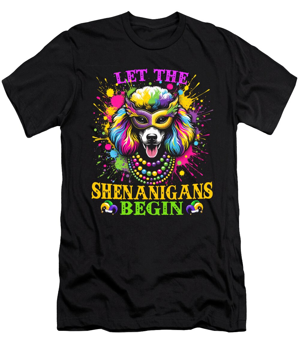 Mardi Gras Poodle Dog Let the Shenanigans Begin Natalie Lidford T-Shirt