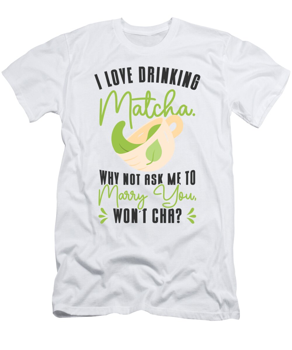 Matcha Lover Wedding Matcha Tea Pick Up Lines Toms Store T-Shirt