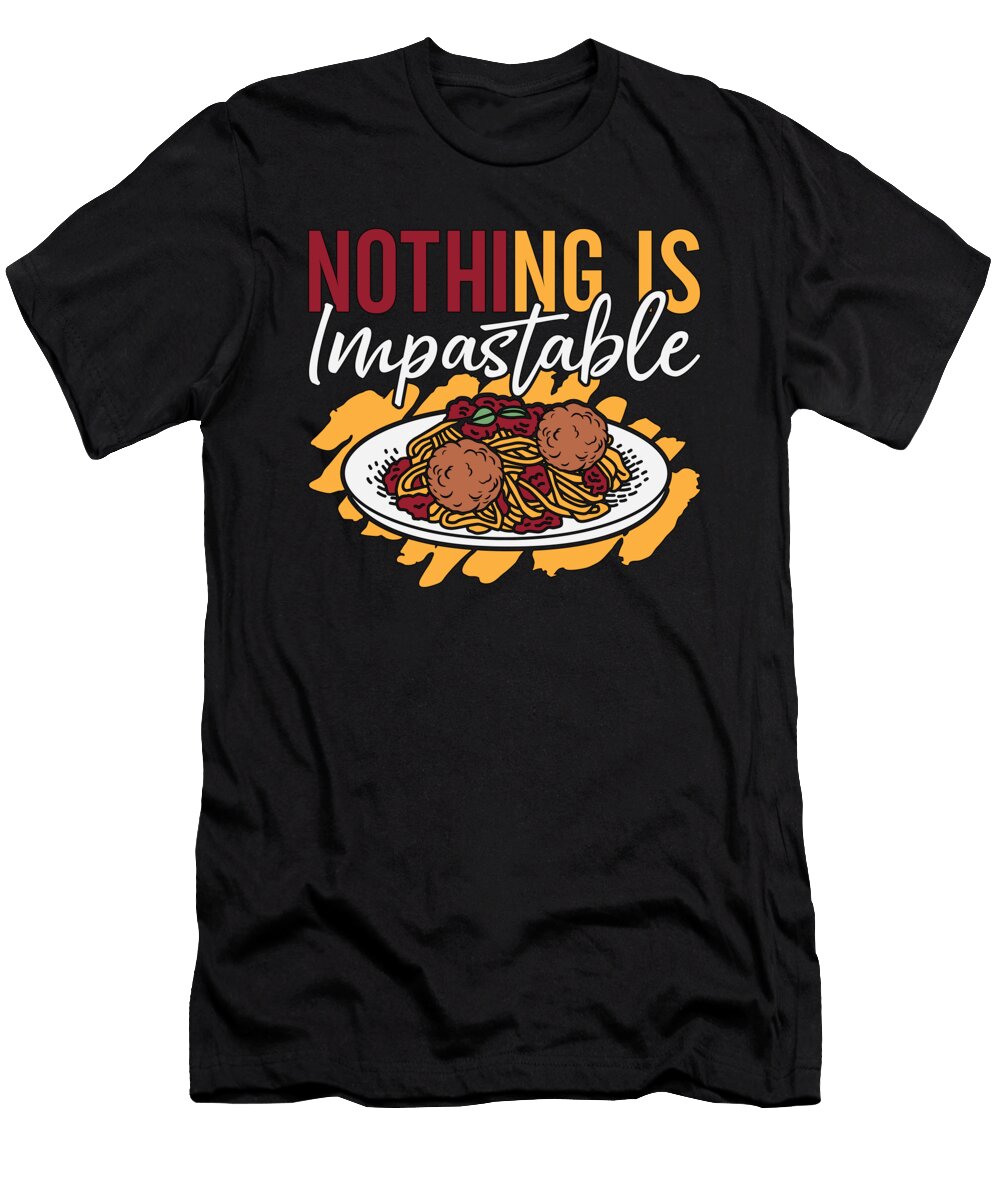 Meatballs Nothing Is Impastable Pasta Meatball Tshirtconcepts Marvin Poppe T-Shirt