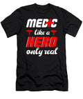 Medic Like a Hero Only Real Paramedic Nurse Emt Ems Ambulance Gift Thomas Larch T-Shirt