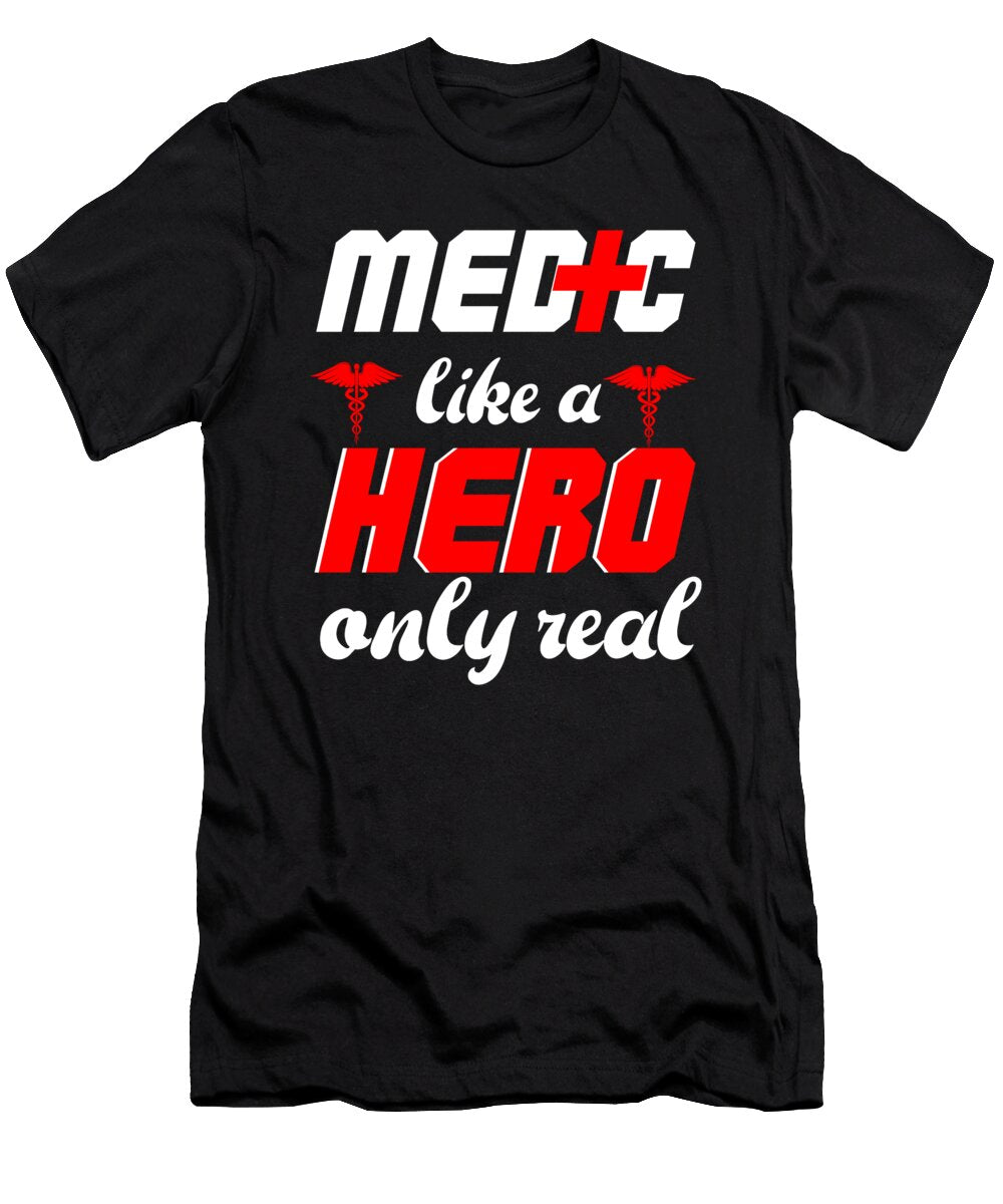 Medic Like a Hero Only Real Paramedic Nurse Emt Ems Ambulance Gift Thomas Larch T-Shirt