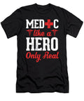 Medic Like a Superhero Only Real Funny Paramedic Noirty Designs T-Shirt