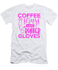 Medical Professional Gift Coffee Scrubs and Rubber Gloves Doctor Nurse 3 Kanig Designs T-Shirt