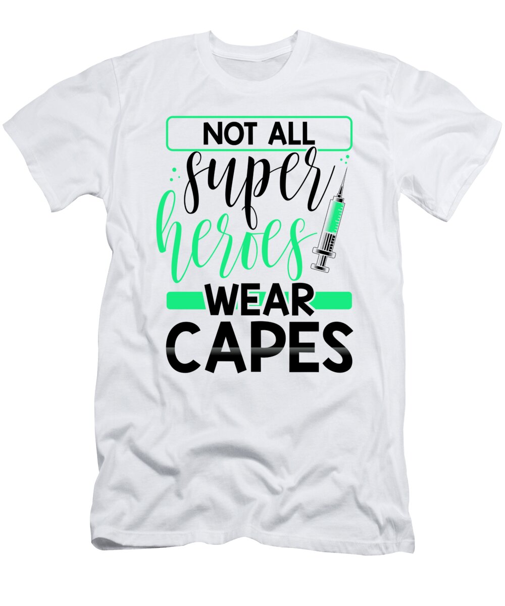 Medical Professional Gift Not All Super Heroes Wear Capes Nurse Gift Kanig Designs T-Shirt