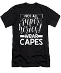 Medical Professional Gift Not All Super Heroes Wear Capes Nurse Kanig Designs T-Shirt