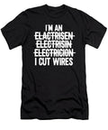Mens Im an I Cut Wires Lineman Funny Electrician 1 T-Shirt