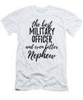 Military Officer Nephew Funny Gift Idea for Relative Gag Inspiring Joke the Best and Even Better Funny Gift Ideas T-Shirt