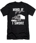 Mind If I Smoke Funny Semi Truck Driver Jacob Zelazny T-Shirt