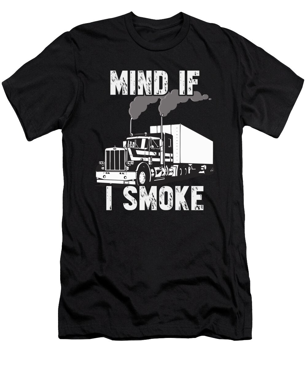 Mind If I Smoke Funny Semi Truck Driver Jacob Zelazny T-Shirt