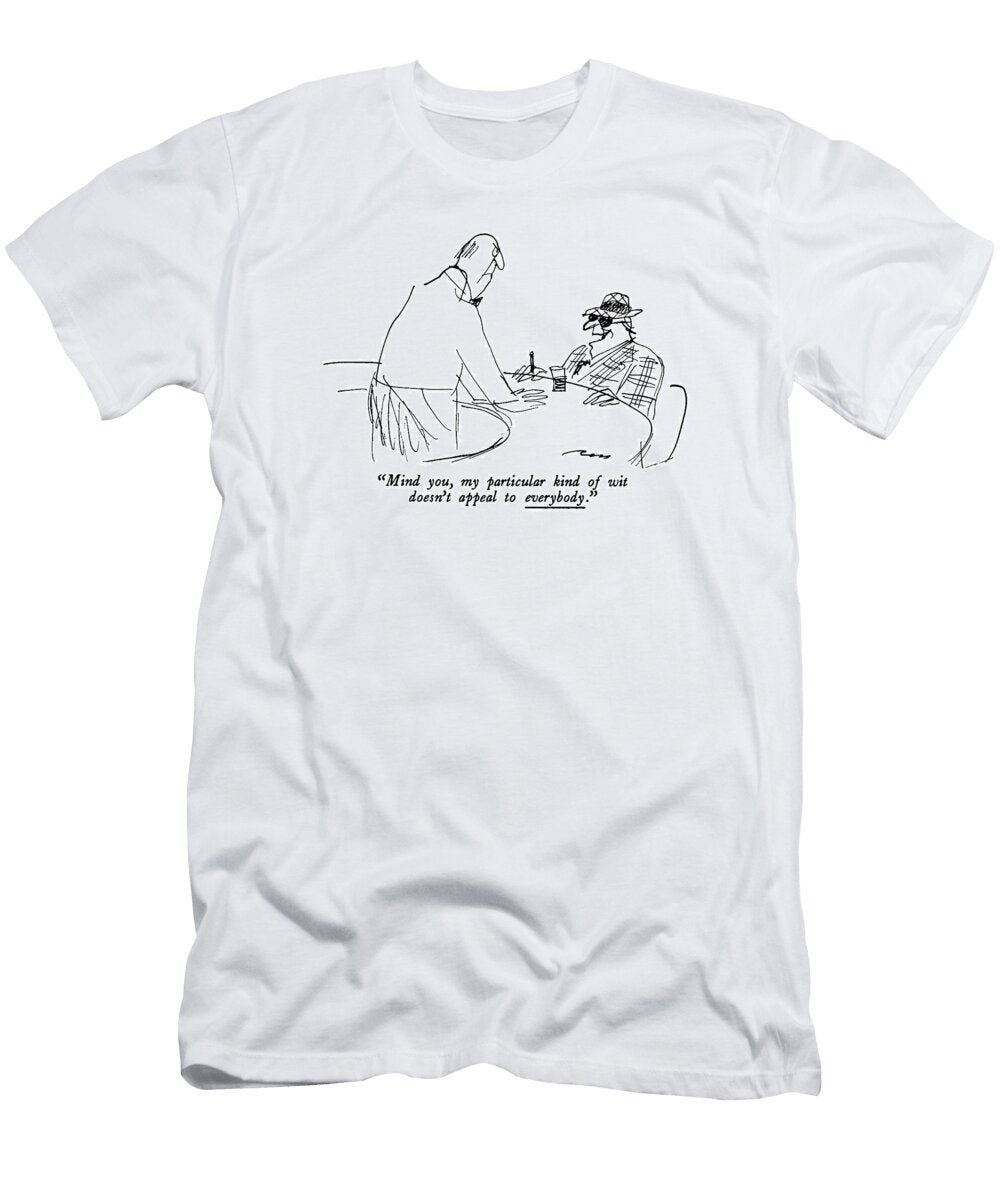 Mind You My Particular Kind of Wit Doesnt Al Ross T-Shirt