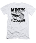 Mining Strength Mining Trucker Coal Mine Truck Tshirtconcepts Marvin Poppe T-Shirt