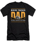 Mining Trucker Dad the Idol the Mining Equipment Tshirtconcepts Marvin Poppe T-Shirt
